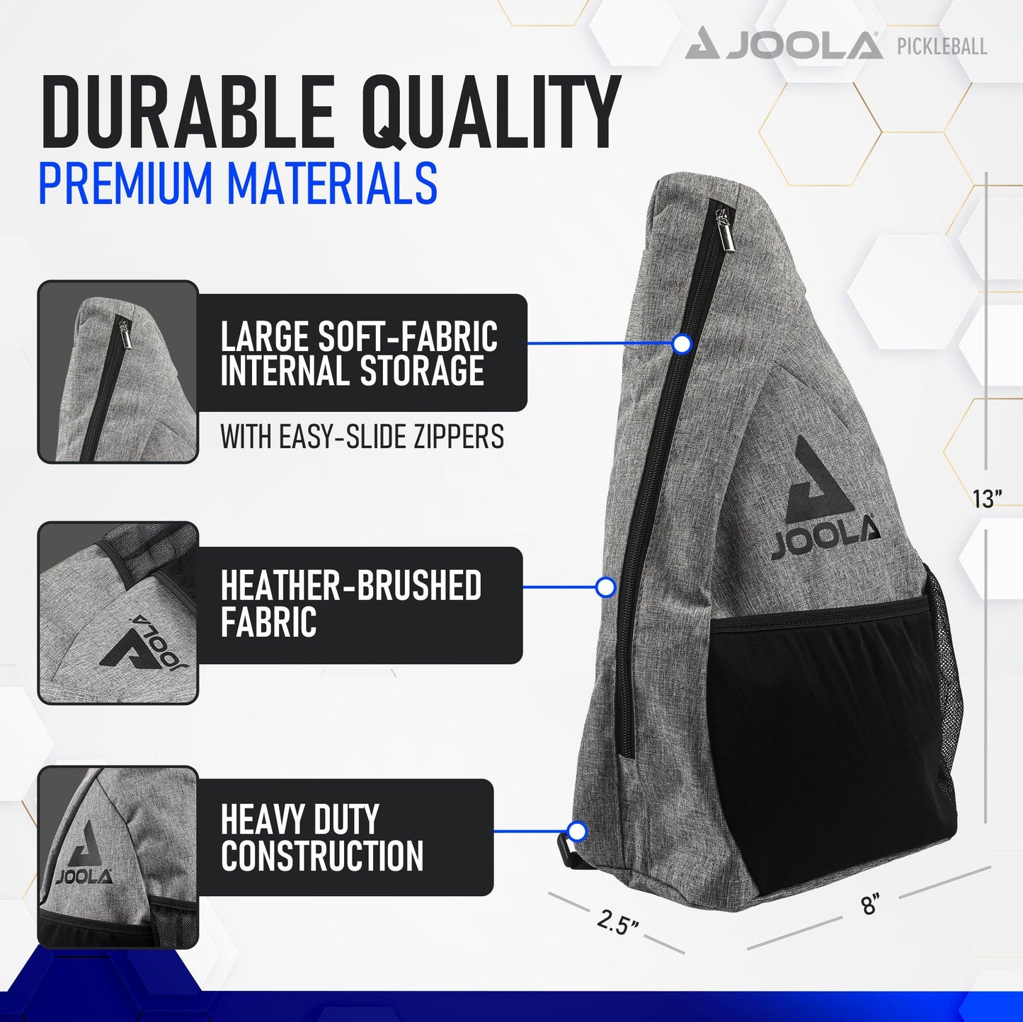 An infographic titled "Durable Quality Premium Materials" features the grey Joola Essentials Pickleball Sling Bag by Pickleball Zone. It highlights key features such as large soft-fabric internal storage, heather-brushed fabric, heavy-duty construction, and easy-slide zippers. This essential piece of pickleball gear measures 13" x 8" x 2.5".