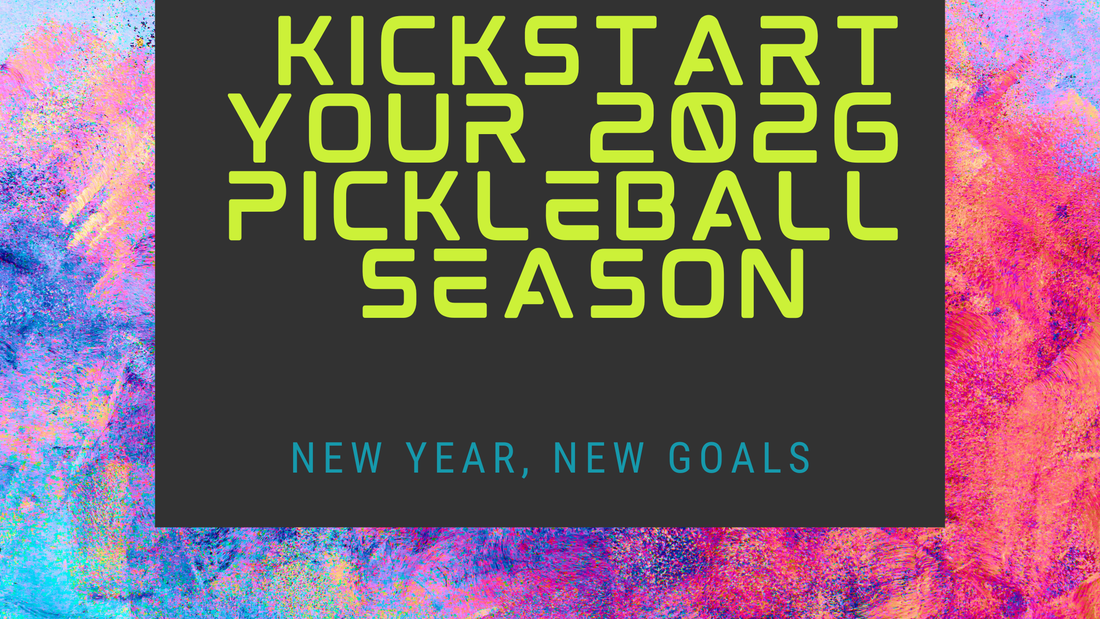 Kickstart Your 2026 Pickleball Season New Year, New Goals, surrounded by bright colors